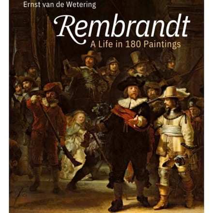 Rembrandt A Life In 180 Paintings - Ernst van de Wetering