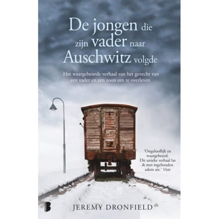 De Jongen Die Zijn Vader Naar Auschwitz Volgde - Jeremy Dronfield