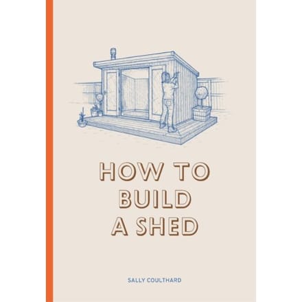 How To Build A Shed - Sally Coulthard