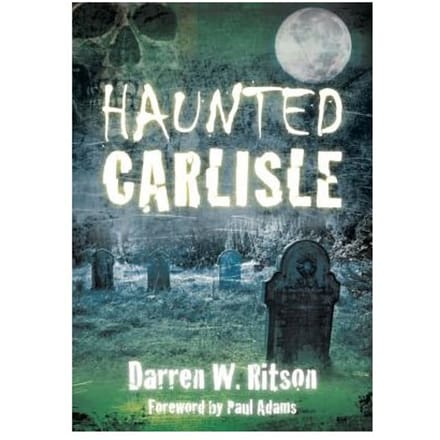Haunted Carlisle - Ritson, Darren W.