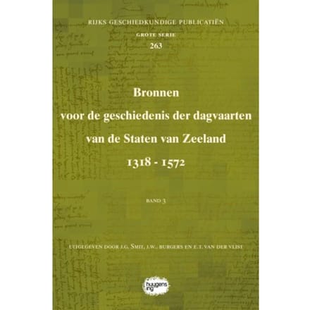Bronnen Voor De Geschiedenis Der Dagvaarten Van De Staten Van Zeeland 1318 - 1572 - Rijks
