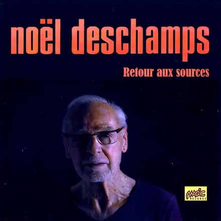 Noël Deschamps - Retour Aux Sources