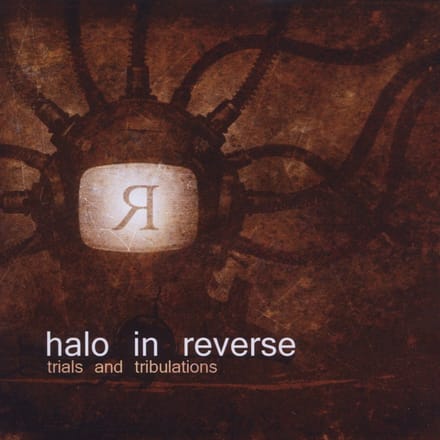 Halo In Reverse - Trials And Tribulations (CD)