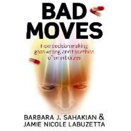 Bad Moves - Sahakian, Barbara J.