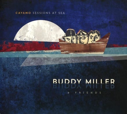 Cayamo Sessions At Sea - Buddy Miller