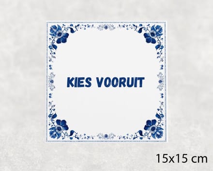 Spreuk tegel 15x15 cm Kies vooruit