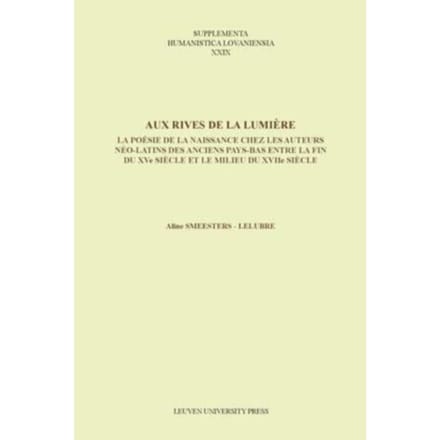 Aux Rives De La Lumiere - Supplementa Humanistica Lovaniensia - Aline Smeesters
