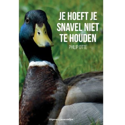 Je Hoeft Je Snavel Niet Te Houden - Philip Otte