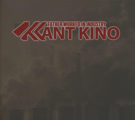 Kant Kino - Father Worked In Industry (2 CD) (Limited Edition)