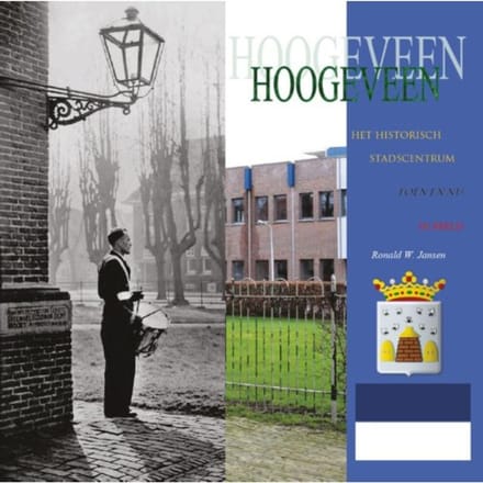 Het Historisch Stadscentrum Van Hoogeveen. - Ronald Wilfred Jansen