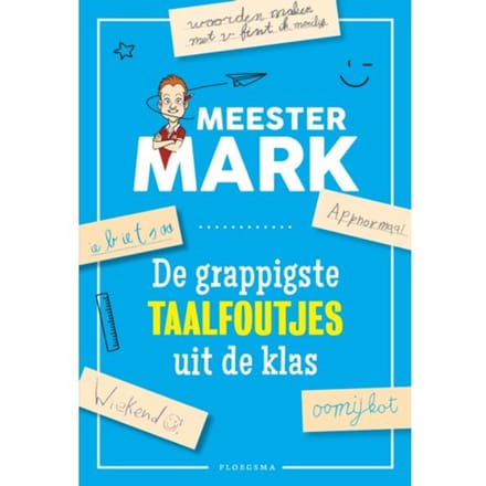 De Grappigste Taalfoutjes Uit De Klas - Meester Mark - Mark van der Werf