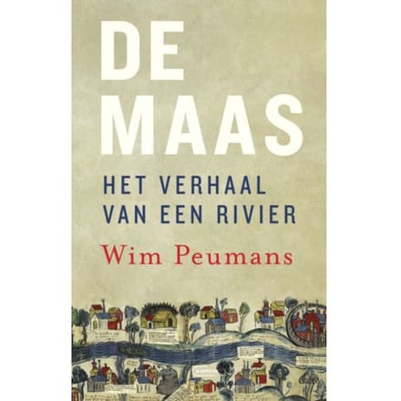 De Maas. Het Verhaal Van Een Rivier - Wim Peumans