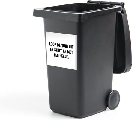 Container sticker Loop de tuin uit en sluit af - Quotes - Spreuken - 40x40 cm - Kliko sticker