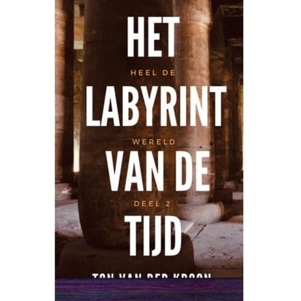 Het Labyrint Van De Tijd - Ton van der Kroon