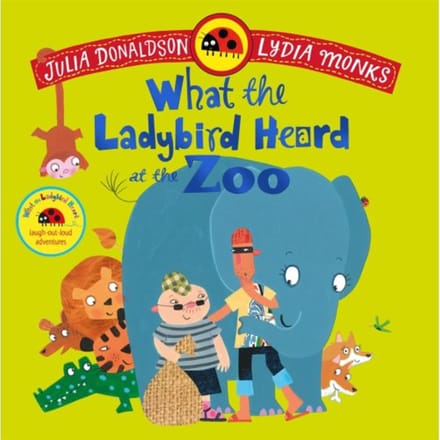 What The Ladybird Heard At The Zoo - Julia Donaldson