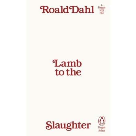 Lamb To The Slaughter - Penguin Archive - Roald Dahl
