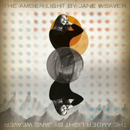 The Amber Light - Jane Weaver