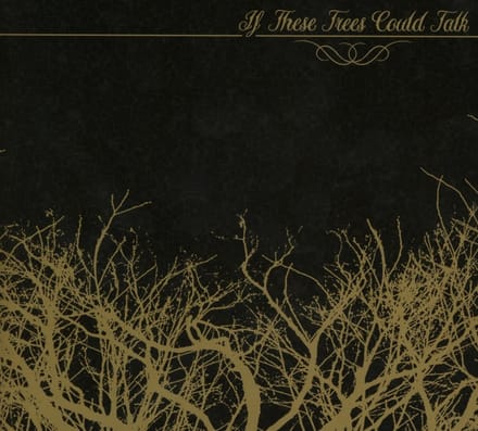 If These Trees Could Talk - If These Trees Could Talk (CD) (Limited Edition) (Remastered)
