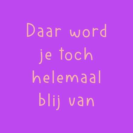 HomeBound by KY | Tegeltje - Daar word je toch helemaal blij van tegeltje