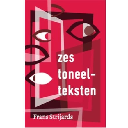Zes Toneelteksten - Toneelteksten - Frans Strijards