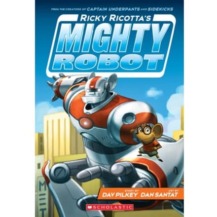 Ricky Ricotta's Mighty Robot - Ricky Ricotta - Dav Pilkey