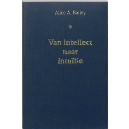 Van Intellect Naar Intuitie - A.A. Bailey