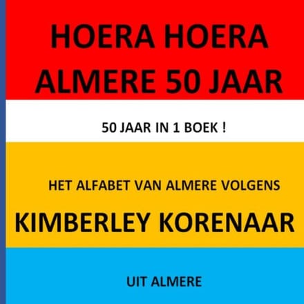 Hoera Hoera Almere 50 Jaar ! - Kimberley Korenaar
