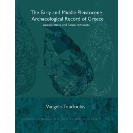 The Early And Middle Pleistocene Archaeological Record Of Greece - Archaeological Studies Leiden - V. Tourloukis