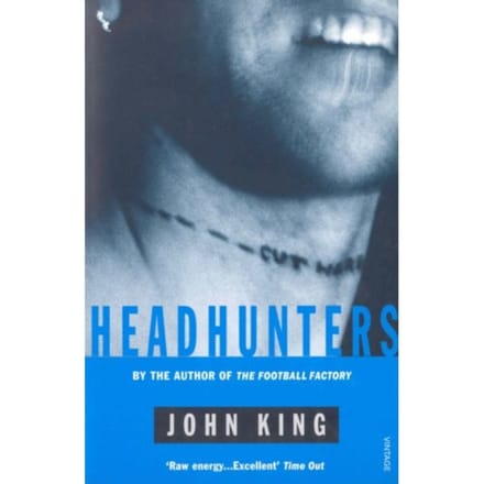 Headhunters - The Football Factory Trilogy - John King