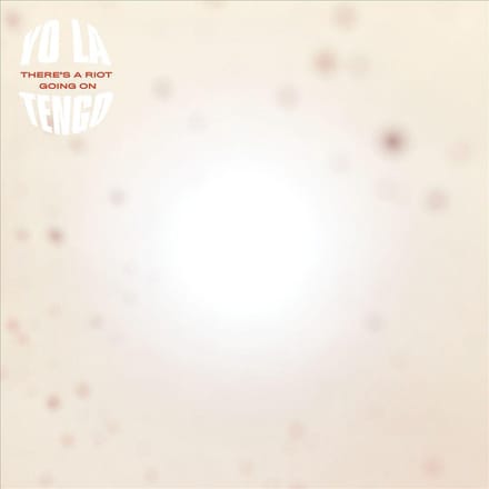 There's A Riot Going On - Yo La Tengo