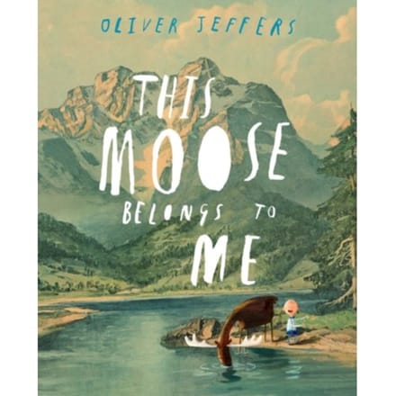 This Moose Belongs To Me - Oliver Jeffers