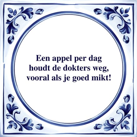 Spreuk Tegel - Een Appel Per Dag - Tegeltjeswijsheid - Kado