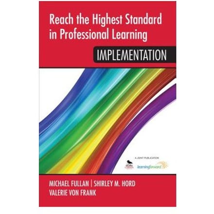Reach The Highest Standard In Professional Learning: Implementation - Fullan