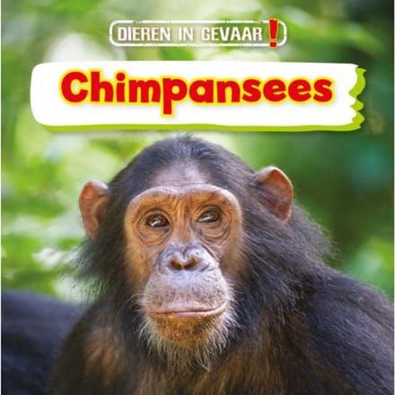 Chimpansees - Dieren In Gevaar! - Nancy Dickmann