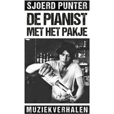 De Pianist Met Het Pakje - Sjoerd Punter