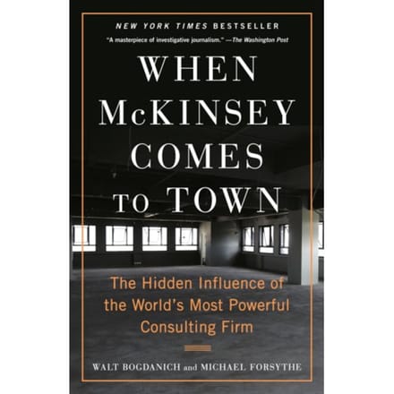 When Mckinsey Comes To Town - Walt Bogdanich