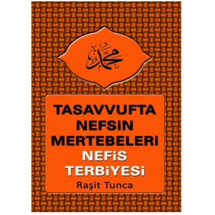 Tasavvufta Nefsin Mertebeleri Ve Nefis Terbiyesi - Raşit Tunca