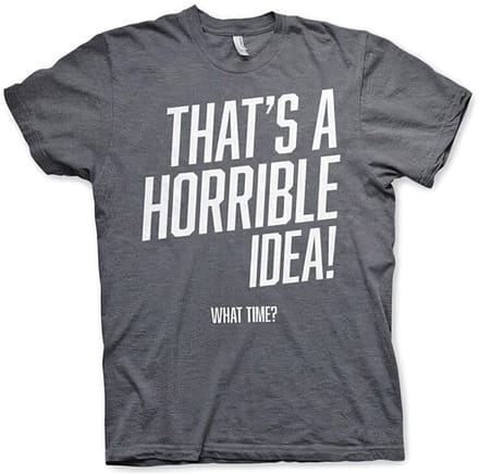 Hybris That's A Horrible Idea, What Time? T-shirt Dark-Heather