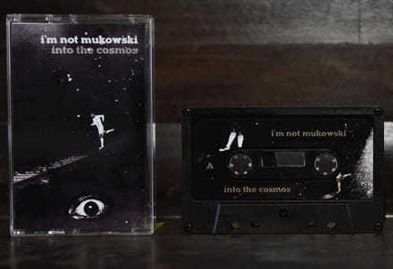 I'm Not Mukowski - Into The Cosmos (MC)