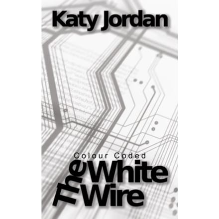 Colour Coded: The White Wire - Jordan, Katy