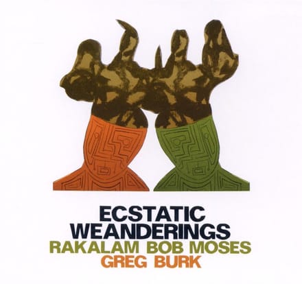 Bob Moses, Greg Burk - Ecstatic Weanderings (CD)