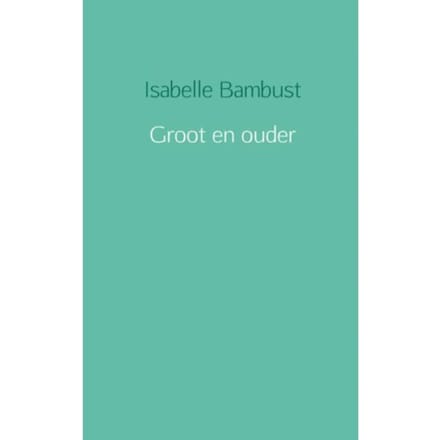 Groot En Ouder - Isabelle Bambust