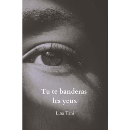 Tu Te Banderas Les Yeux - Lina Tani
