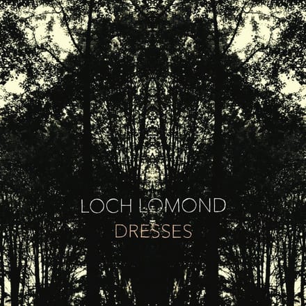 Loch Lomond - Dresses (LP) (Limited Edition)