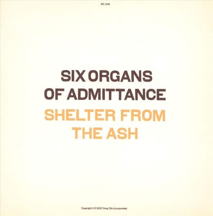 Shelter From The Ash - Six Organs Of Admittance