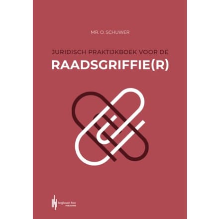 Juridisch Praktijkboek Voor De Raadsgriffie(R) - Olaf Schuwer