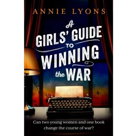A Girls' Guide To Winning The War - Lyons, Annie