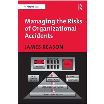 Managing The Risks Of Organizational Accidents - Reason, James