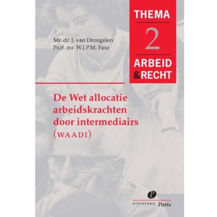 De Wet Allocatie Arbeidskrachten Door Intermediairs (Waadi) - J. van Drongelen