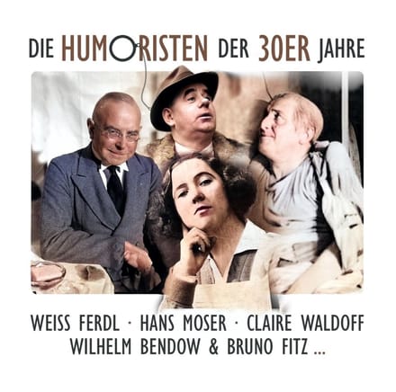 Weiss Ferdl & Hans Moser & Claire - Die Humoristen Der 30Er Jahre